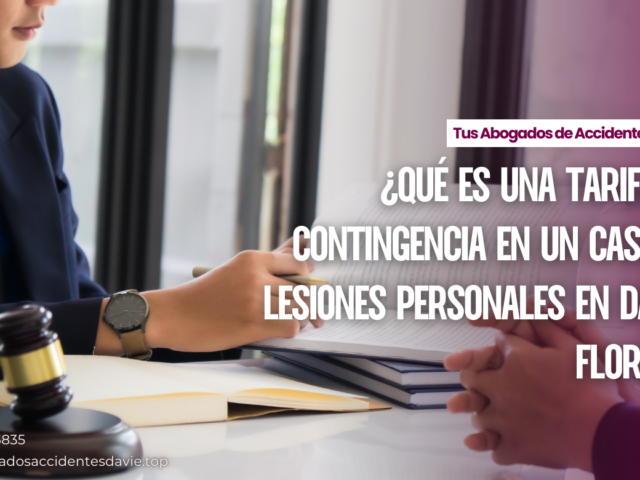 ¿Qué es una tarifa de contingencia en un caso de lesiones personales en Davie, Florida?